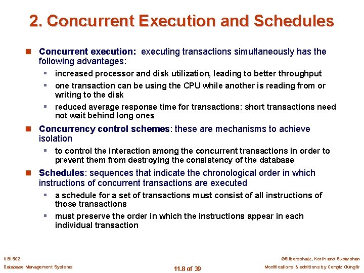 2. Concurrent Execution and Schedules n Concurrent execution: executing transactions simultaneously has the following
