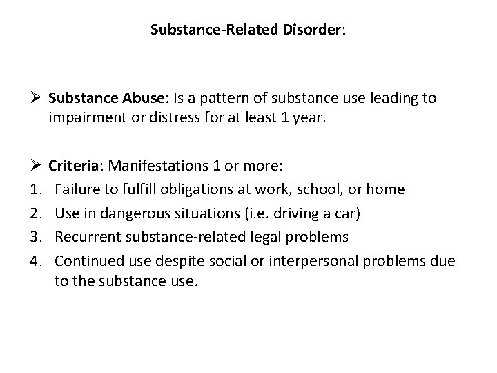 Substance-Related Disorder: Ø Substance Abuse: Is a pattern of substance use leading to impairment