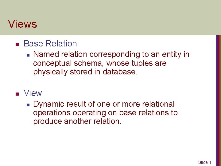Views n Base Relation n n Named relation corresponding to an entity in conceptual
