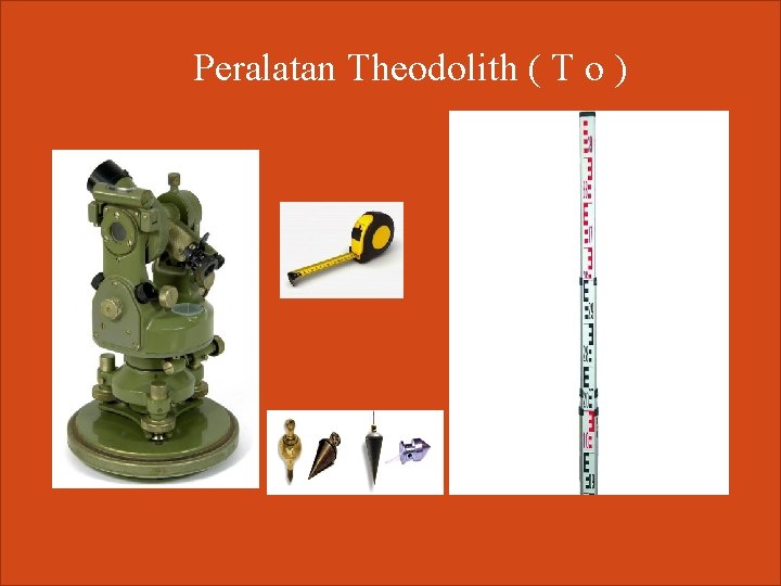 Peralatan Theodolith ( T o ) 