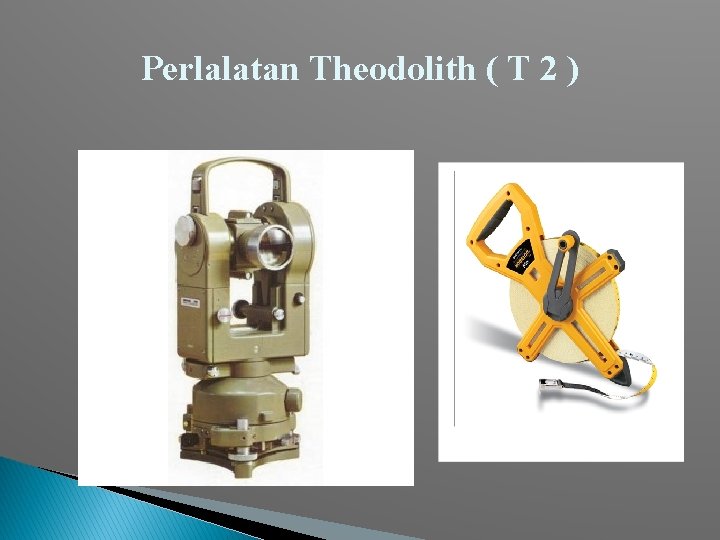 Perlalatan Theodolith ( T 2 ) 