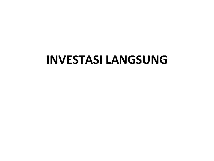 INVESTASI LANGSUNG 