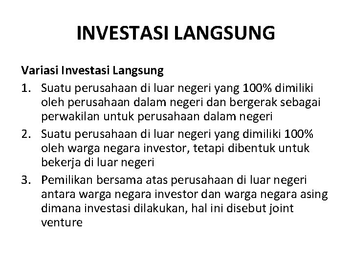 INVESTASI LANGSUNG Variasi Investasi Langsung 1. Suatu perusahaan di luar negeri yang 100% dimiliki INVESTASI LANGSUNG Variasi Investasi Langsung 1. Suatu perusahaan di luar negeri yang 100% dimiliki
