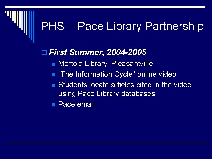 PHS – Pace Library Partnership o First Summer, 2004 -2005 n n Mortola Library,