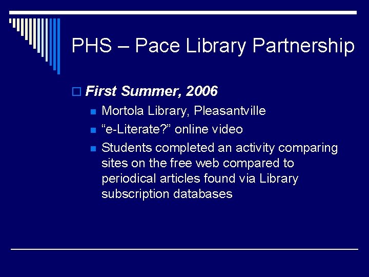 PHS – Pace Library Partnership o First Summer, 2006 n n n Mortola Library,