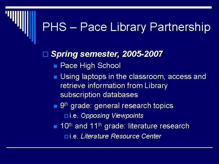 PHS – Pace Library Partnership o Spring semester, 2005 -2007 n n n Pace