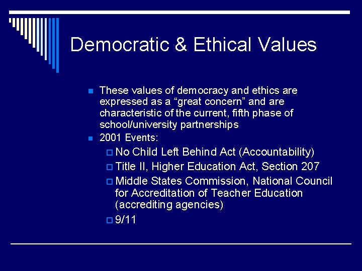 Democratic & Ethical Values n n These values of democracy and ethics are expressed