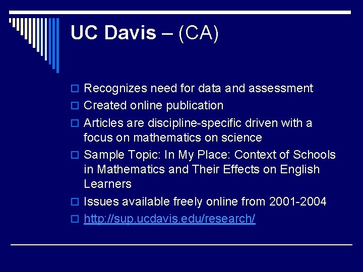 UC Davis – (CA) o Recognizes need for data and assessment o Created online