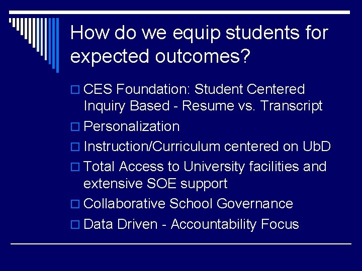 How do we equip students for expected outcomes? o CES Foundation: Student Centered Inquiry