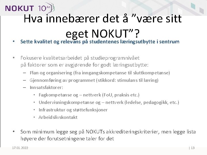  • Hva innebærer det å ”være sitt eget NOKUT”? Sette kvalitet og relevans