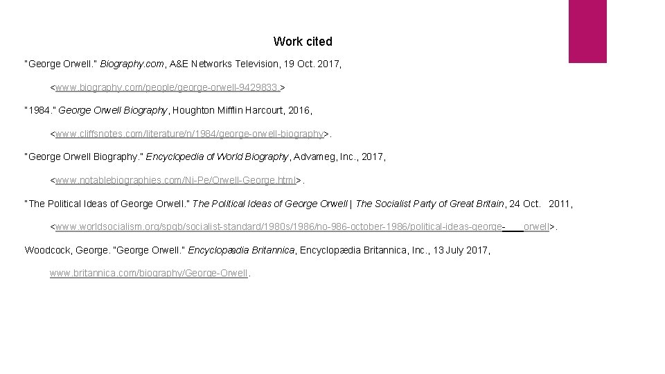 Work cited “George Orwell. ” Biography. com, A&E Networks Television, 19 Oct. 2017, <www.