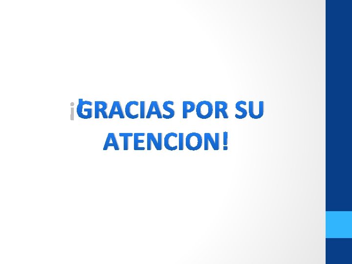 ¡GRACIAS POR SU ATENCION! ¡GRACIAS POR SU ATENCION!