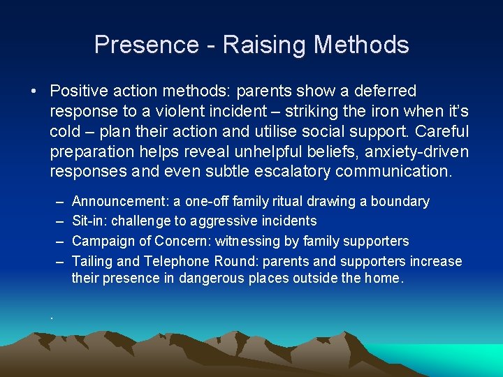 Presence - Raising Methods • Positive action methods: parents show a deferred response to