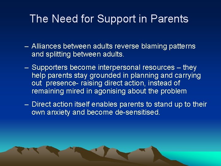 The Need for Support in Parents – Alliances between adults reverse blaming patterns and