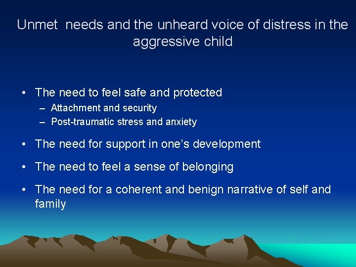 Unmet needs and the unheard voice of distress in the aggressive child • The
