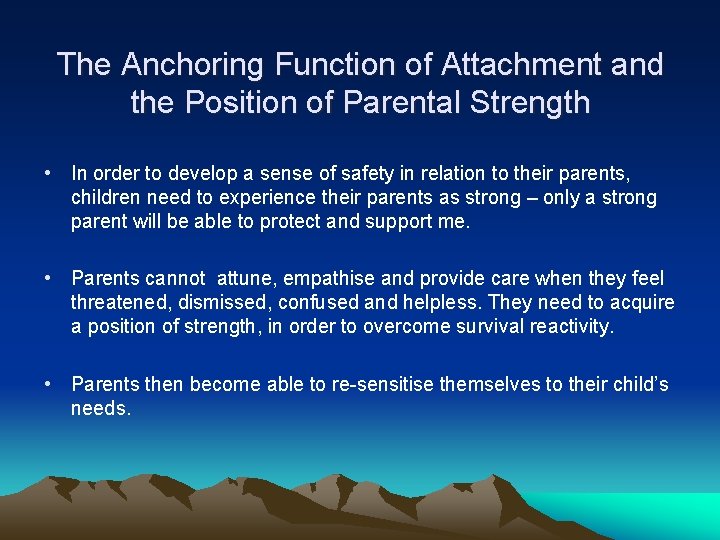 The Anchoring Function of Attachment and the Position of Parental Strength • In order