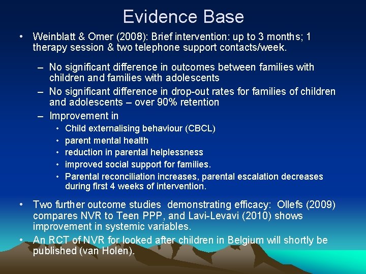 Evidence Base • Weinblatt & Omer (2008): Brief intervention: up to 3 months; 1