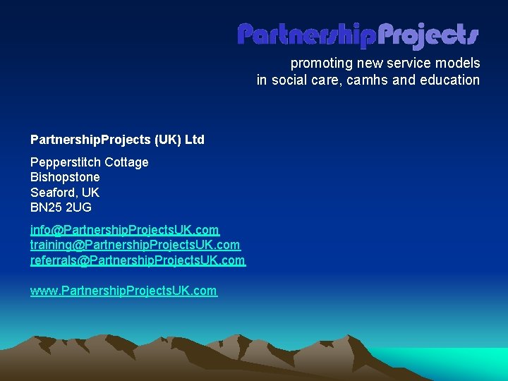 promoting new service models in social care, camhs and education Partnership. Projects (UK) Ltd