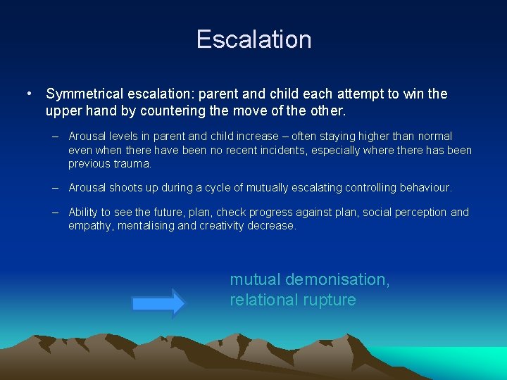 Escalation • Symmetrical escalation: parent and child each attempt to win the upper hand