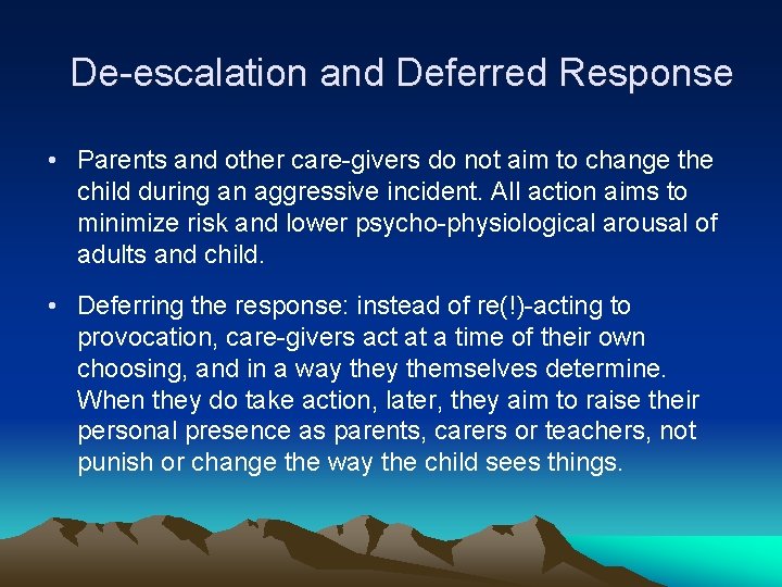 De-escalation and Deferred Response • Parents and other care-givers do not aim to change
