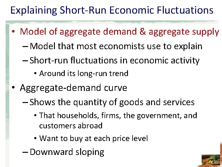 Explaining Short-Run Economic Fluctuations • Model of aggregate demand & aggregate supply – Model