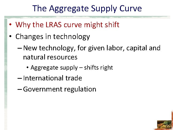 The Aggregate Supply Curve • Why the LRAS curve might shift • Changes in