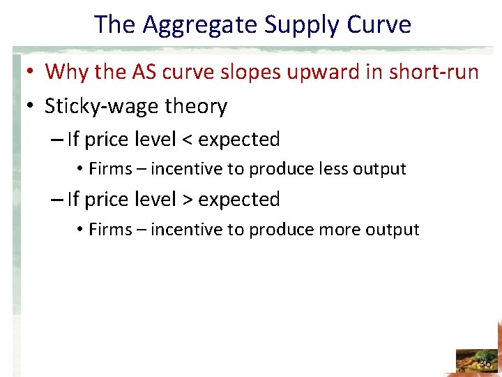 The Aggregate Supply Curve • Why the AS curve slopes upward in short-run •