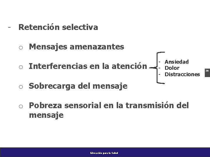 - Retención selectiva o Mensajes amenazantes o Interferencias en la atención - Ansiedad -