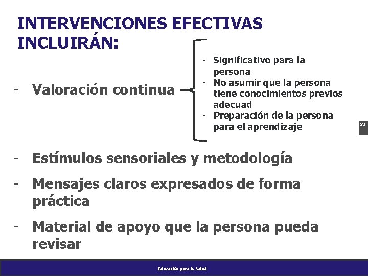 INTERVENCIONES EFECTIVAS INCLUIRÁN: - Valoración continua - Significativo para la persona - No asumir