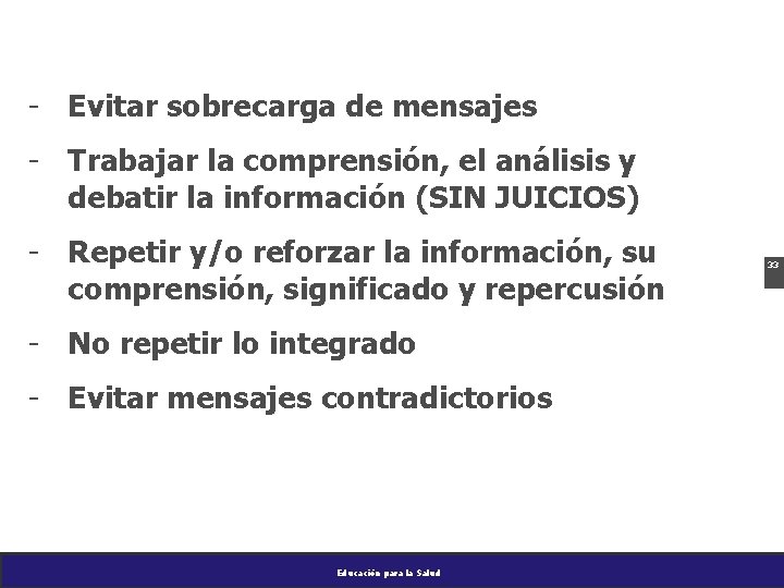 - Evitar sobrecarga de mensajes - Trabajar la comprensión, el análisis y debatir la