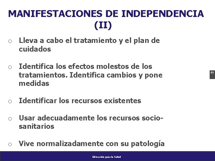 MANIFESTACIONES DE INDEPENDENCIA (II) o Lleva a cabo el tratamiento y el plan de