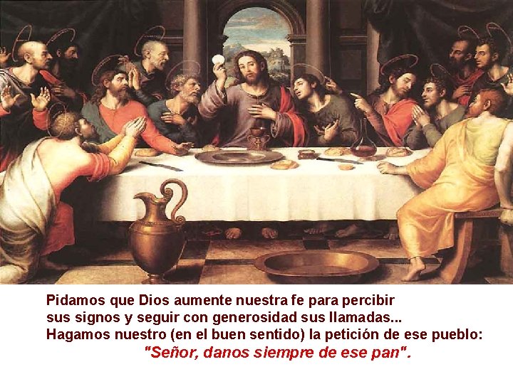 Pidamos que Dios aumente nuestra fe para percibir sus signos y seguir con generosidad