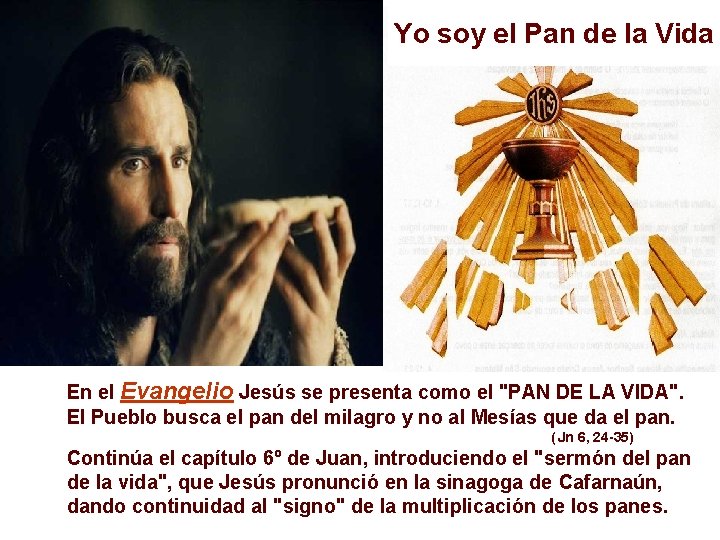 Yo soy el Pan de la Vida En el Evangelio Jesús se presenta como