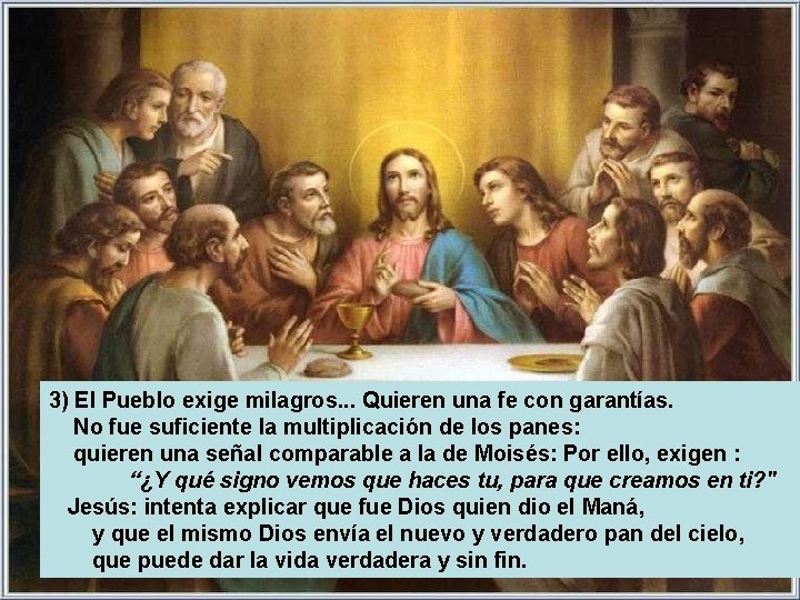 3) El Pueblo exige milagros. . . Quieren una fe con garantías. No fue