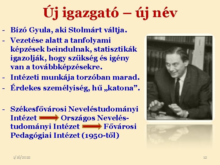 Új igazgató – új név - Bízó Gyula, aki Stolmárt váltja. - Vezetése alatt