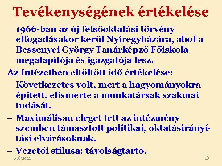 Tevékenységének értékelése 1966 -ban az új felsőoktatási törvény elfogadásakor kerül Nyíregyházára, ahol a Bessenyei