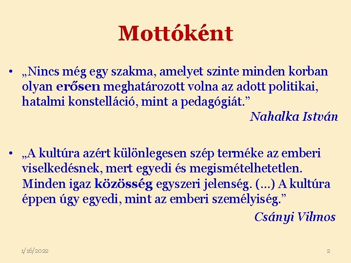 Mottóként • „Nincs még egy szakma, amelyet szinte minden korban olyan erősen meghatározott volna