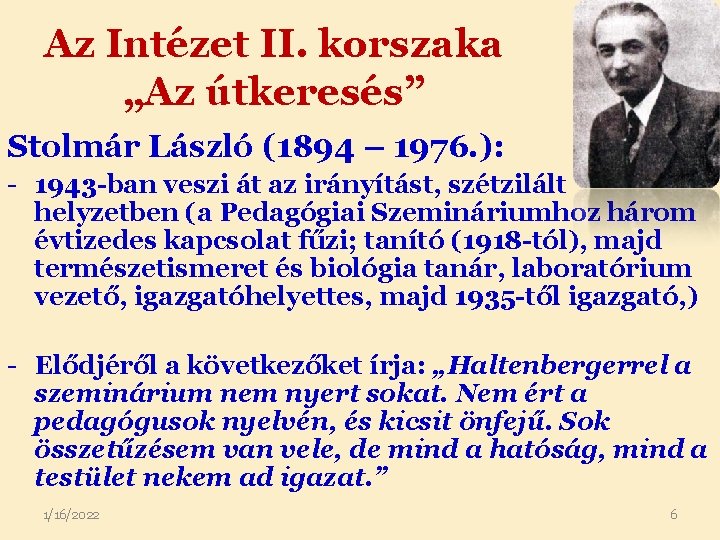 Az Intézet II. korszaka „Az útkeresés” Stolmár László (1894 – 1976. ): - 1943