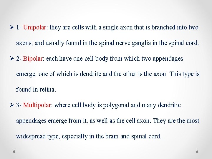 Ø 1 - Unipolar: they are cells with a single axon that is branched