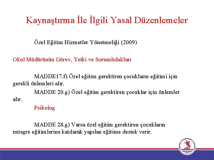 Kaynaştırma İle İlgili Yasal Düzenlemeler Özel Eğitim Hizmetler Yönetmeliği (2009) Okul Müdürünün Görev, Yetki