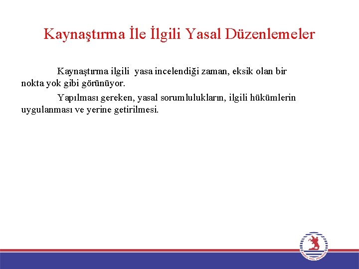 Kaynaştırma İle İlgili Yasal Düzenlemeler Kaynaştırma ilgili yasa incelendiği zaman, eksik olan bir nokta