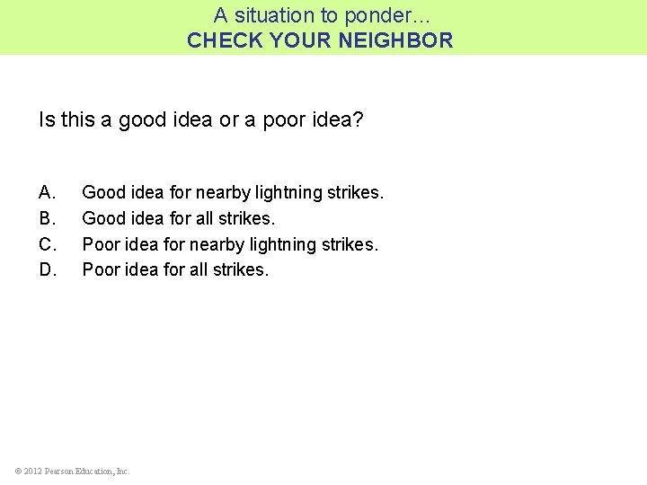 A situation to ponder… CHECK YOUR NEIGHBOR Is this a good idea or a