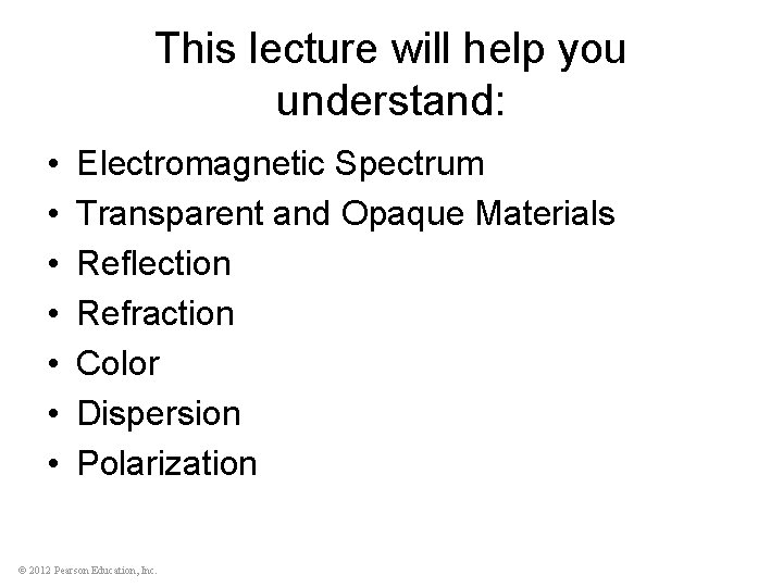 This lecture will help you understand: • • Electromagnetic Spectrum Transparent and Opaque Materials