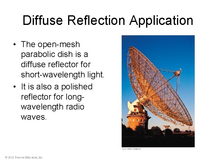 Diffuse Reflection Application • The open-mesh parabolic dish is a diffuse reflector for short-wavelength