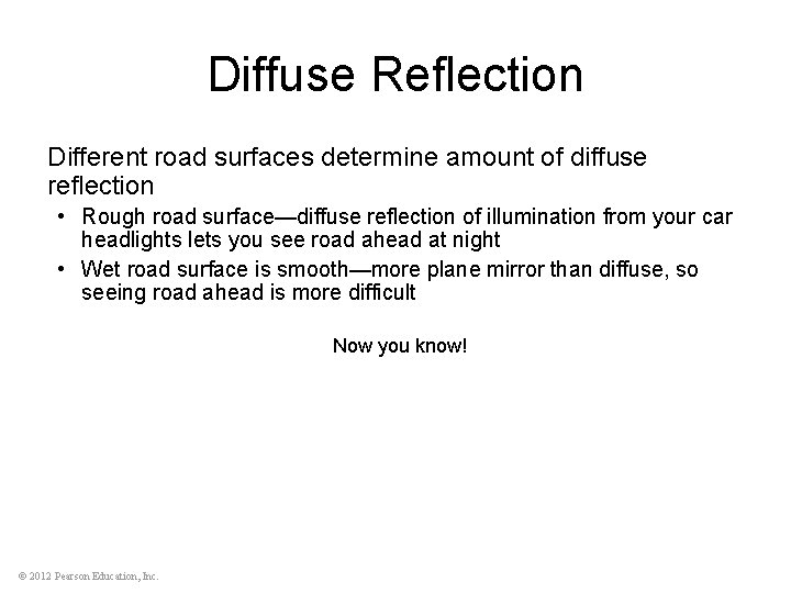 Diffuse Reflection Different road surfaces determine amount of diffuse reflection • Rough road surface—diffuse