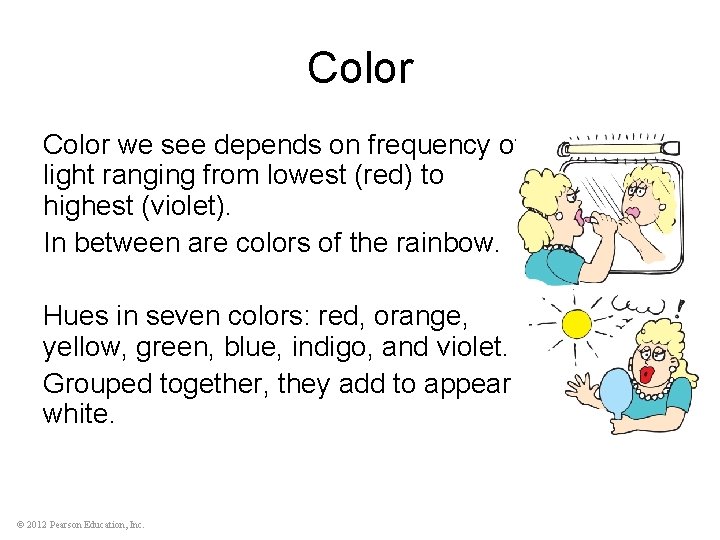 Color we see depends on frequency of light ranging from lowest (red) to highest