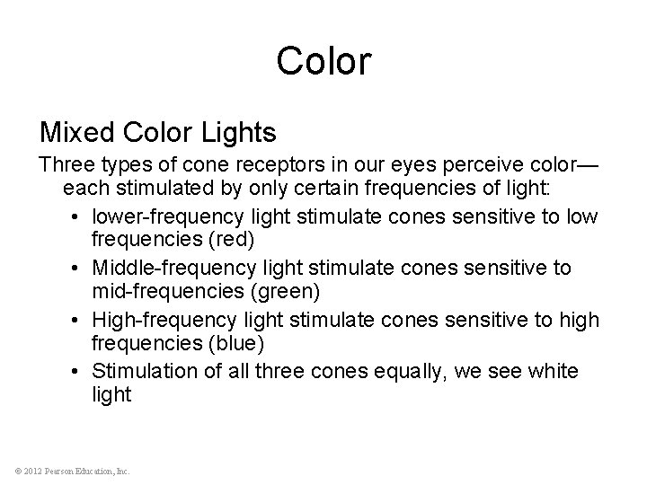 Color Mixed Color Lights Three types of cone receptors in our eyes perceive color—