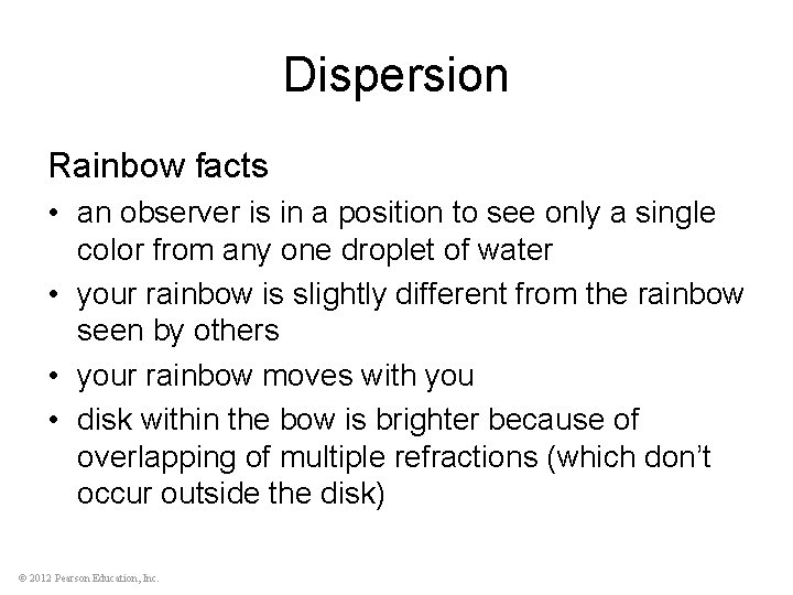 Dispersion Rainbow facts • an observer is in a position to see only a