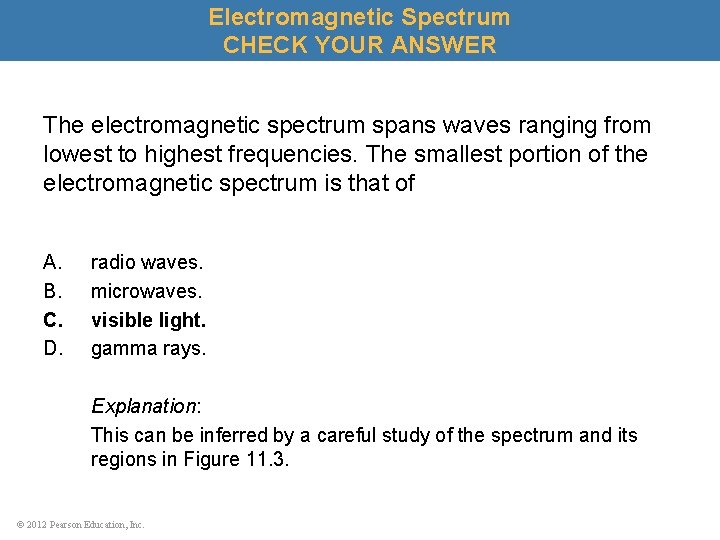 Electromagnetic Spectrum CHECK YOUR ANSWER The electromagnetic spectrum spans waves ranging from lowest to