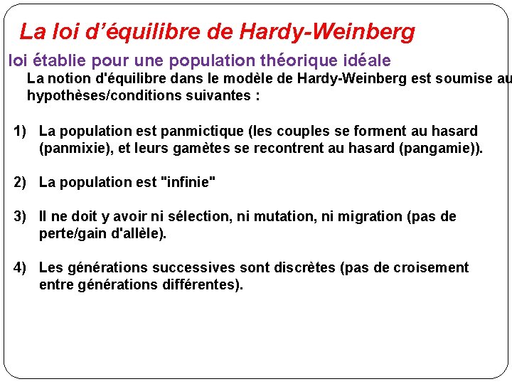 La loi d’équilibre de Hardy-Weinberg loi établie pour une population théorique idéale La notion